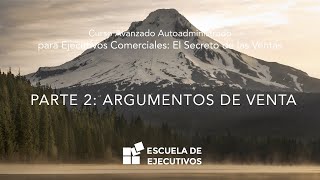 Modulo 2: Argumentos de venta de alta efectividad // Formación Avanzada para Ejecutivos Comerciales