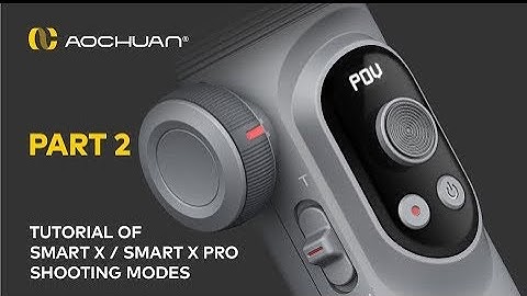 Quick Details of Shooting Modes - AOCHUAN SMART X and X Pro Gimbal