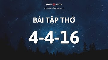 Bài tập Thở 4-4-16 | Học Nhạc | Học Hát 1 Kèm 1| Trường Âm Nhạc Adam Muzic | Học Nhạc Đến Adam Muzic