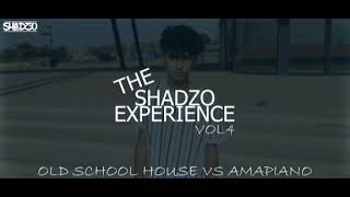 DJ ShadzO - The ShadzO Experience Vol 4 (Old School House Vs Amapiano)