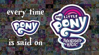 Every time Pony is said on My Little Pony: Friendship is Magic S1-9 (Supercut)