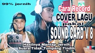  CARA MEREKAM / COVER LAGU MENGGUNAKAN SOUND CARD V8 HASIL JERNIH