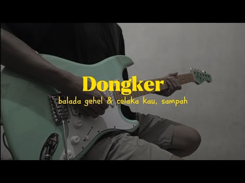 Dongker - Balada Gehel & Celaka Kau, Sampah! (Guitar Cover)