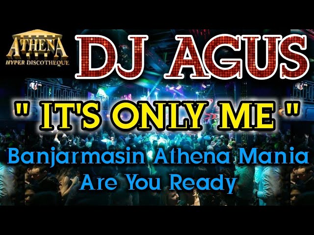 DJ AGUS - IT'S ONLYY MEEE || Banjarmasin Athena Mania Are You Ready class=