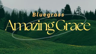 Bluegrass Amazing Grace | Country Version of the Classic Hymn | with Lyrics