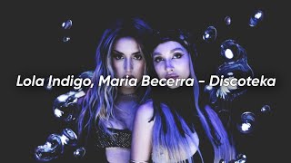 Lola Indigo, Maria Becerra - DISCOTEKA (Letra)