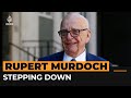 Rupert Murdoch stepping down as chairman of Fox and News Corp | Al Jazeera Newsfeed