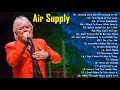 Air Supply Greatest Hits Full Album 2021 - Best Songs Of Air Supply