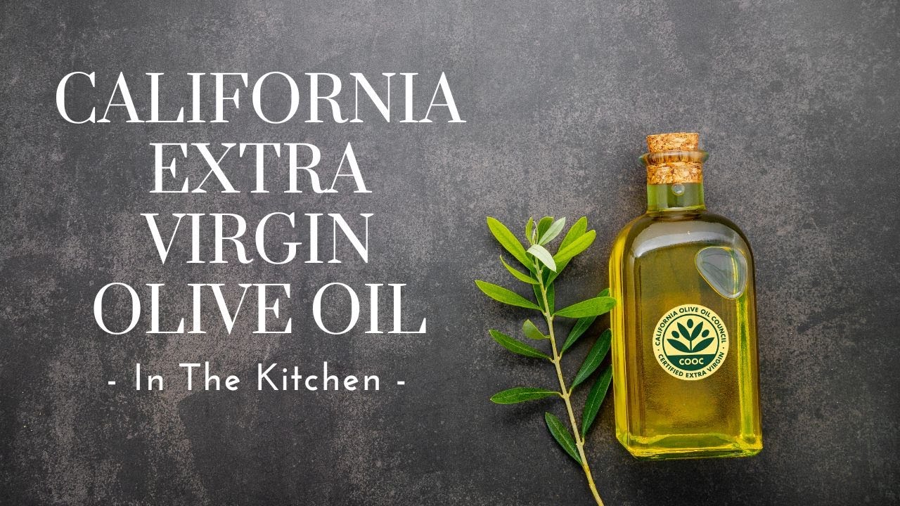 California Extra Virgin Olive Oil in the Kitchen - California Olive Oil Council