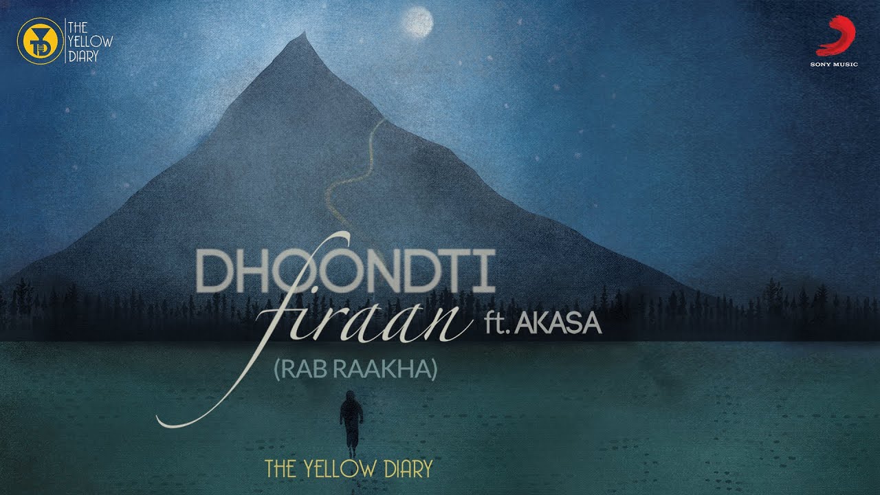 Dhoondti Firaan   Official Music Video  The Yellow Diary  AKASA  Rab Raakha