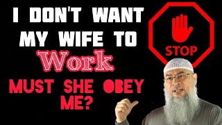 Can a husband stop his wife from working & must his wife obey him? - Assim al hakeem