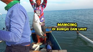 Mancing Di Sungai VS Di Laut,,Kira' Seruan yang mana ya