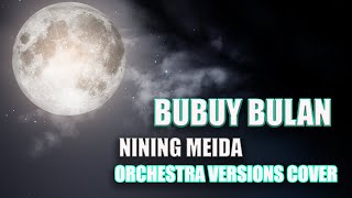 BuBuy Bulan ' Nining Meida ' Orchestra Version  ( Cover )