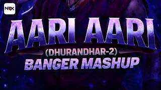 Aari Aari | Banger Mashup | Dhurandhar: The Revenge | HOUSE OF NRX, New Bollywood DJ Remix Song 2026
