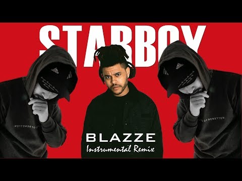 The Weeknd - Starboy (Blazze Instrumental Remix) | Free To Use | Blazze Studio Underground | 2019