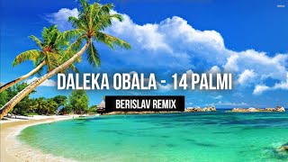 Daleka obala - 14 palmi (Berislav Remix)