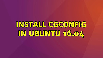 Ubuntu: Install cgconfig in Ubuntu 16.04 (2 Solutions!!)