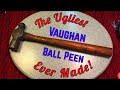 Restoring The Ugliest Vaughan Ball Peen Ever!