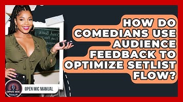 How Do Comedians Use Audience Feedback To Optimize Setlist Flow? - Open Mic Manual