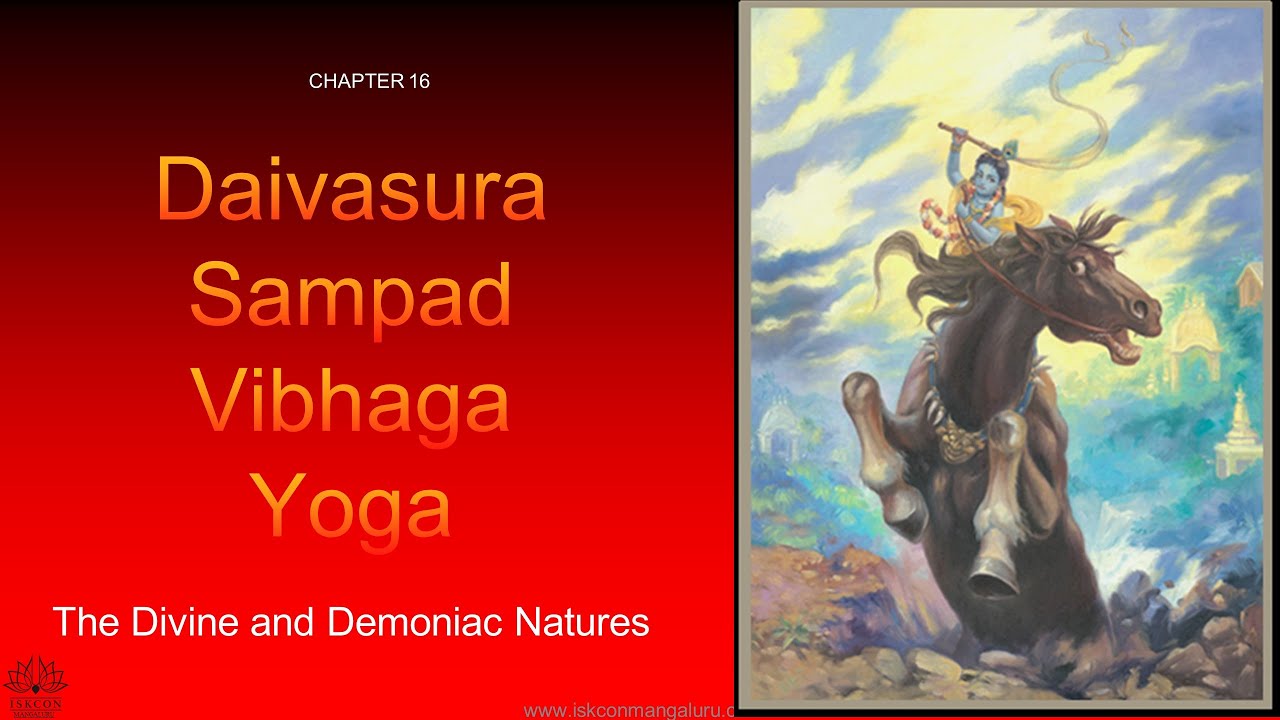 Chapter 16 Daivasura Sampada Vibhaga Yoga The Divine And Demonaic 