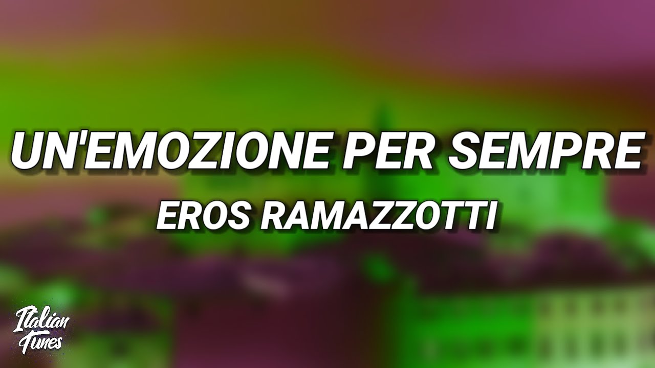 Eros Ramazzotti - Un'Emozione Per Sempre (Testo/Lyrics)