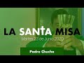 Padre Chucho - La Santa Misa (Martes 23 de Junio)