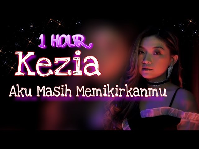 Aku Masih Memikirkanmu - Kezia || Full Lirik 1 HOUR class=