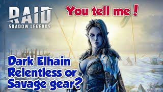 Raid Shadow Legends: You Tell Me! I finally got Dark Elhain! Relentless or Savage Gear?