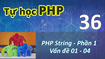 Lập trình PHP - 36 PHP String - Vấn đề 01 - 04