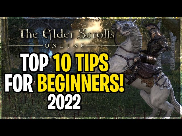 ESO Top 10 BEGINNER Tips to get Started in the Elder Scrolls Online in 2022 class=