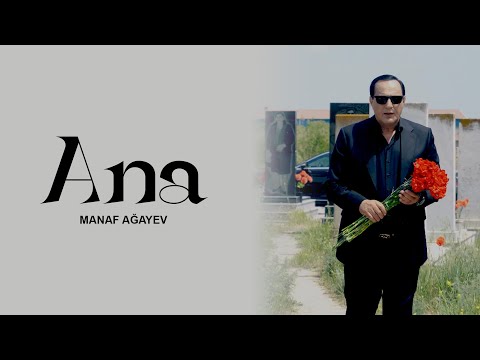 Manaf Ağayev — Ana (Rəsmi Musiqi Videosu)