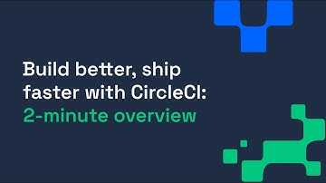 Build better, ship faster with CircleCI | 2-minute overview