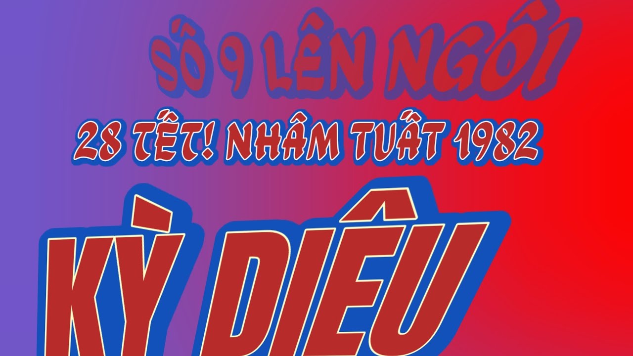 Giòng tài chính tăng như giá vàng với Nhâm Tuất 1982 sao? Số 9 lên ngôi 28 tết có nhiều điều kỳ diệu