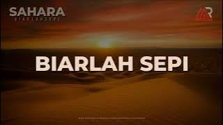 Sahara I Biarlah Sepi I Lirik Lagu