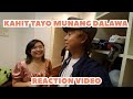 Kahit Tayo Munang Dalawa | Reaction Video