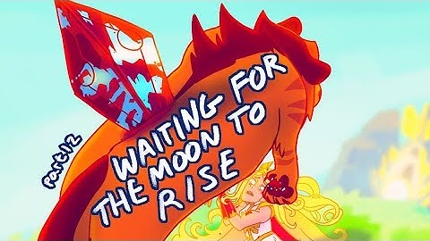 WAITING FOR THE MOON TO RISE (Catradora She-Ra MAP) Part 12