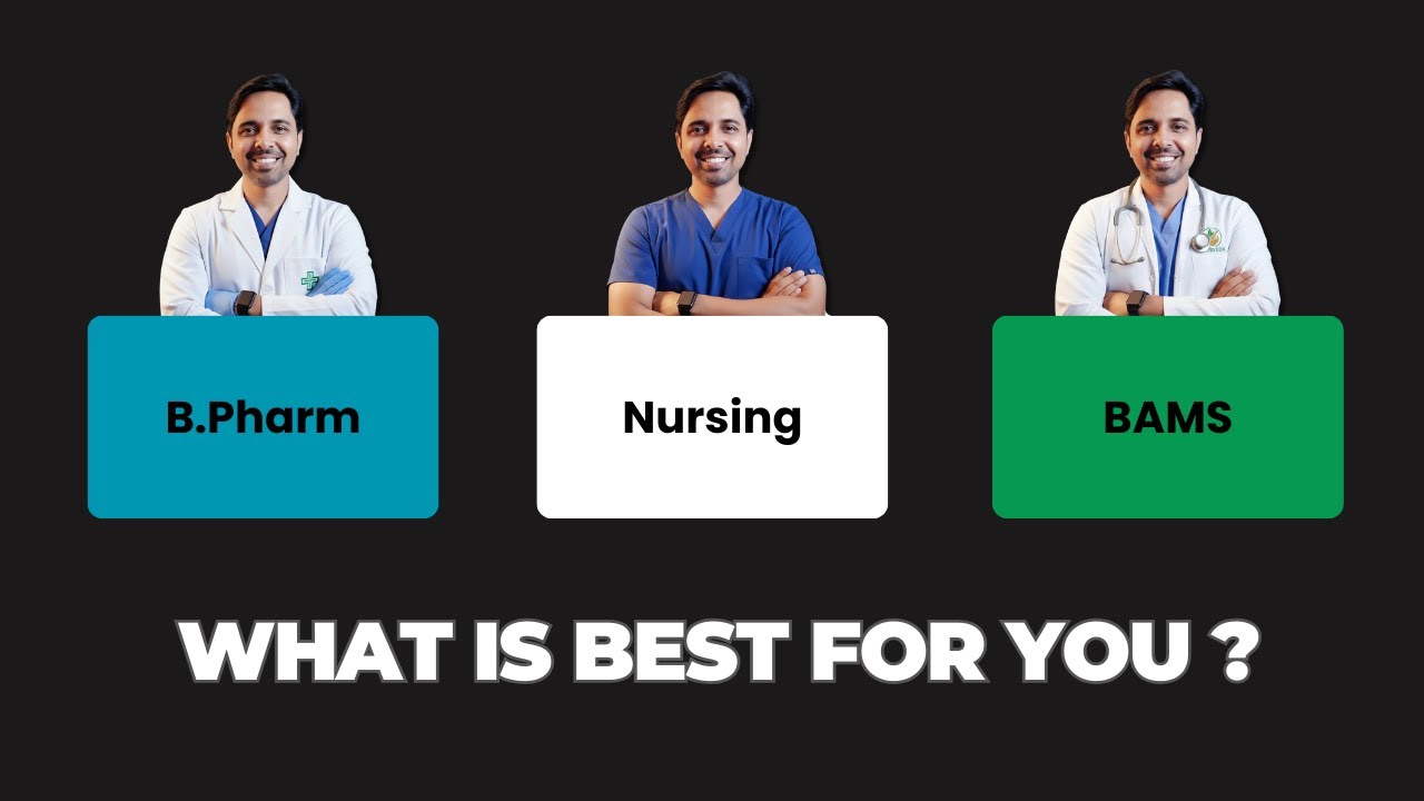 B.Pharm Vs Nursing Vs BAMS