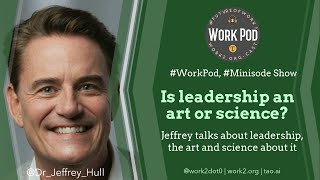 WorkPod Minisode: Is leadership an art or science?