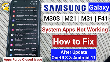 Samsung Galaxy M30s | M31 | M21 | F41 - System Apps Not Working After One UI 3.0 & android 11 Update
