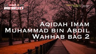 Aqidah Imam Muhammad bin Abdil Wahhab bag 2 - Ustadz Abdurrahman Thoyyib, Lc.
