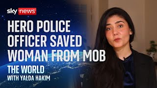 Pakistan: Police officer who saved woman from mob: 'It has made society question itself'