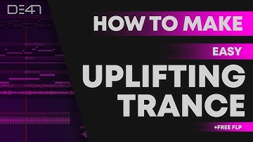 HOW TO MAKE EASY UPLIFTING TRANCE - FL STUDIO TUTORIAL (+FREE FLP)