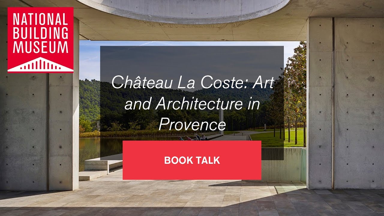 Book Talk / Château La Coste: Art and Architecture in Provence
