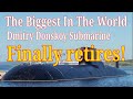 Russiathe biggest in the world submarine dmitry donskoy finally retires