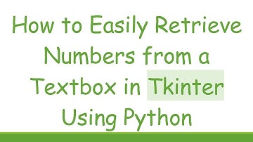 How to Easily Retrieve Numbers from a Textbox in Tkinter Using Python