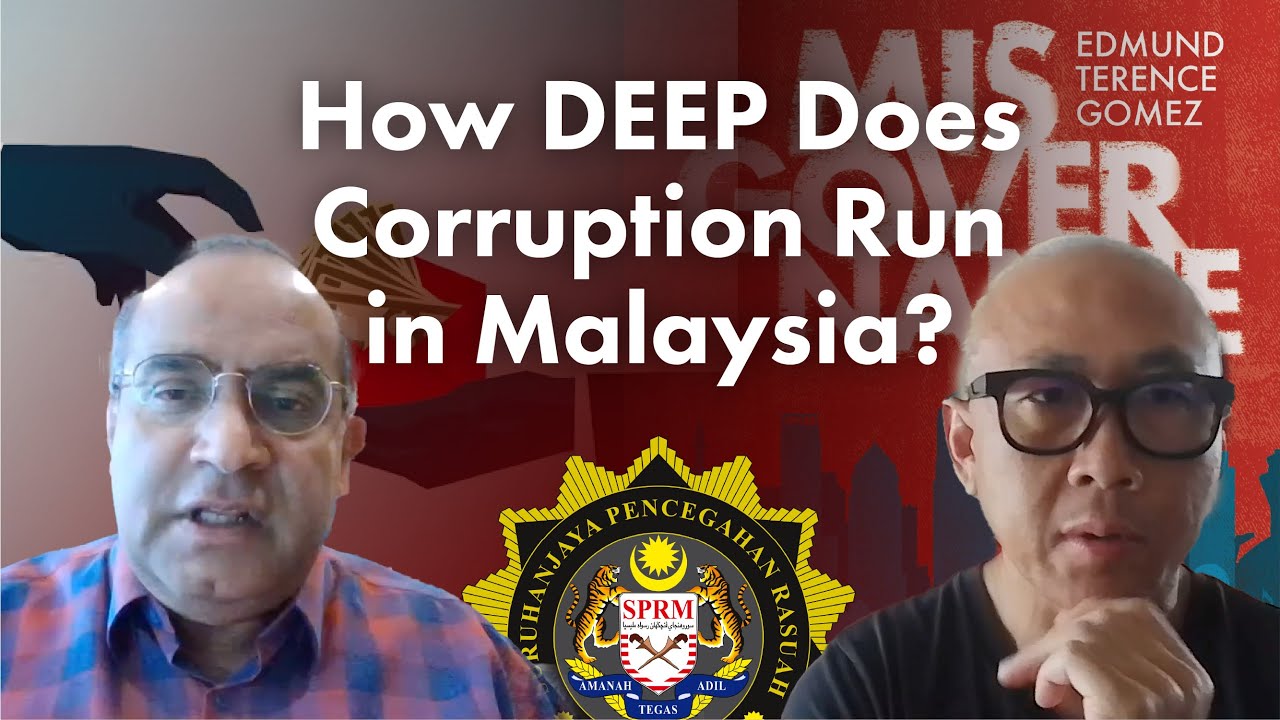 Prof Terence Gomez - How DEEP Does Corruption Run in Malaysia?