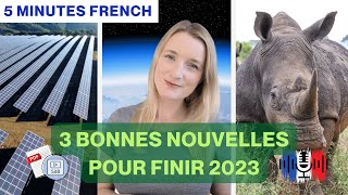 3 bonnes nouvelles pour finir 2023 - 3 Good News to End 2023 | 5 Minutes Slow French with Subtitles
