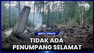 SEMPAT HILANG DARI RADAR, PESAWAT RUSIA DITEMUKAN JATUH DI TENGAH HUTAN