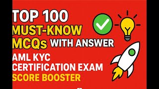 🎯 Top 100 Must-Know MCQs ✅ with Answer💡| AML KYC Certification  Exam 🌍 | Score Booster 🚀