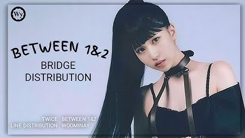 TWICE (트와이스) - Between 1&2 ~ Bridge Distribution